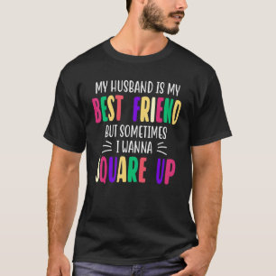 Mein Ehemann ist mein bester Freund, aber manchmal T-Shirt