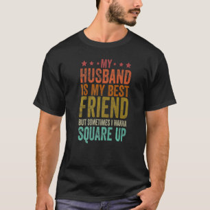 Mein Ehemann ist mein bester Freund, aber manchmal T-Shirt