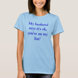Mein Ehemann sagt, dass es, Sie ist auf meiner T-Shirt