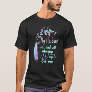 Mein Ehemann war und wird mir immer zuschauen, wie T-Shirt
