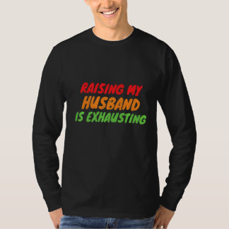 Mein Ehemann zu züchten ist die Auslöschung der so T-Shirt