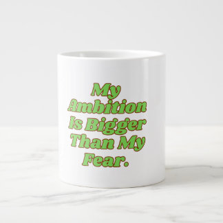 Mein Ehrgeiz ist größer als meine Angst Jumbo-Tasse