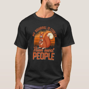 Mein Eichhörnchen ist cooler als die meisten Mensc T-Shirt