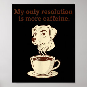 Mein einziger Vorsatz ist mehr Koffein Lustiger Hu Poster