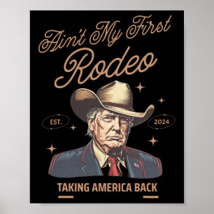 Mein erster Rodeo Trump Cowboy mit Amerika zurück Poster