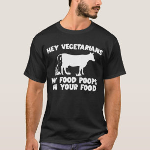 Mein Essen Kacke auf deinem Fleisch von Kuhfleisch T-Shirt