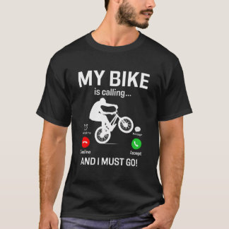 Mein Fahrrad ruft und ich muss gehen T-Shirt