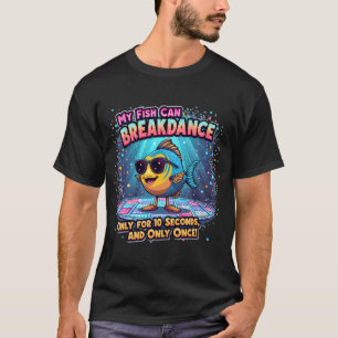 Mein Fisch kann Breakdance... Papa-Witz T-Shirt