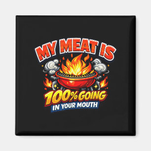 Mein Fleisch kommt zu 100% in deinen Mund lustig Magnet