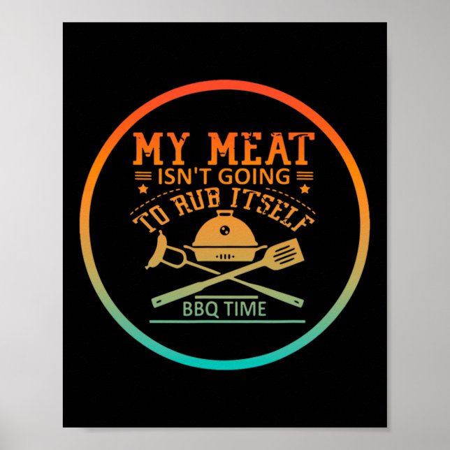 Mein Fleisch Wird Sich Nicht Selbst Einreiben Bbq- Poster (Vorne)