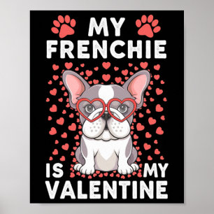 Mein Französchen ist mein Valentinstag Süßer Hunde Poster