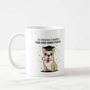 Mein Französchen ist schlauer als dein Ehrenstuden Kaffeetasse