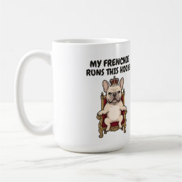 Mein Frenchie regiert dieses Haus Royal French Bul Kaffeetasse