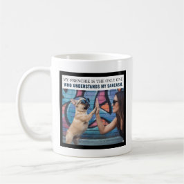 Mein Frenchie versteht meinen Sarkasmus Hundemutte Kaffeetasse