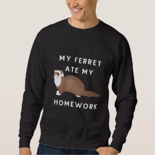 Mein Frettchen aß meine Hausaufgaben für die Besit Sweatshirt