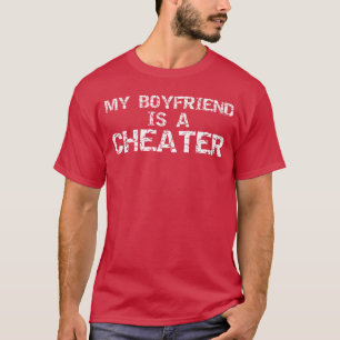 Mein Freund ist ein Betrüger beim Schummeln erwisc T-Shirt