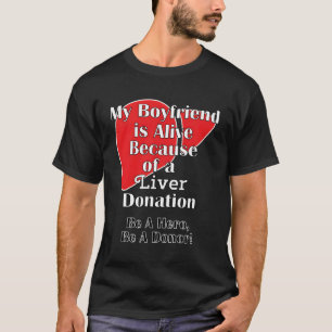 Mein Freund lebt wegen einer Transplantation T-Shirt
