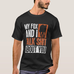 Mein Fuchs und ich reden über dich - Funny Fox T-Shirt
