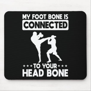 Mein Fußknochen ist mit deinem Kopfknochen Kickbo Mousepad