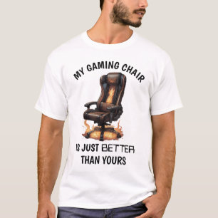 Mein Gaming-Stuhl ist einfach besser als deiner T-Shirt