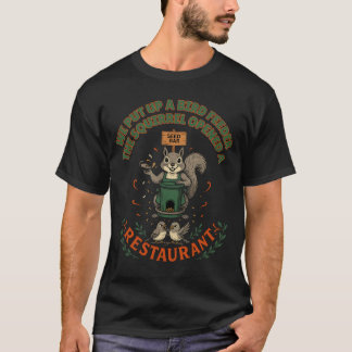 Mein-Garten-Ihr-Restaurant-Lustiges-Eichhörnchen-T T-Shirt