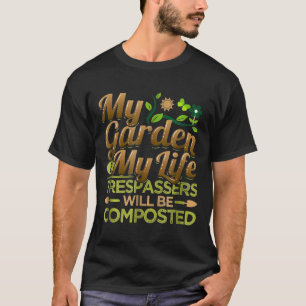 Mein Garten ist, dass meine Lebensretter kompostie T-Shirt