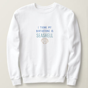 Mein Geburtsstein ist Seashell Sweatshirt