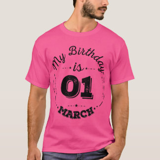 Mein Geburtstag ist 01 März T - Shirt