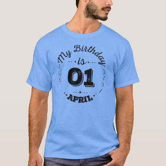 Mein Geburtstag ist der 1. April T - Shirt