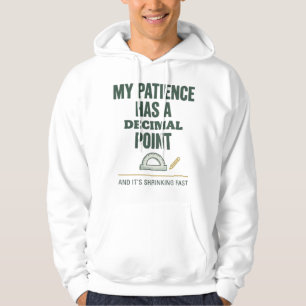 Mein Geduld hat einen Dezimalpunkt Mathe-Shirt Hoodie