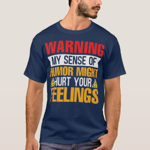 Mein Gefühl von Spaß zu warnen, könnte Ihre Gefühl T-Shirt