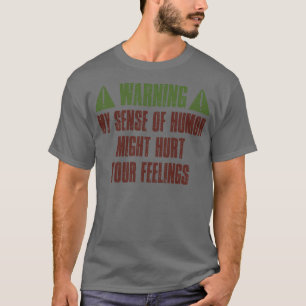 Mein Gefühl von Spaß zu warnen könnte Ihre Gefühle T-Shirt