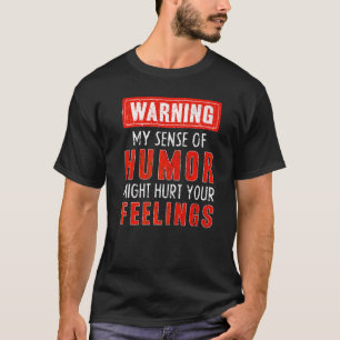 Mein Gefühl von Spaß zu warnen könnte Ihre Gefühle T-Shirt