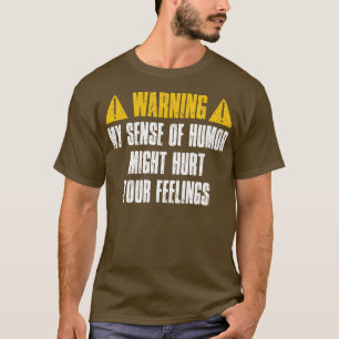 Mein Gefühl von Spaß zu warnen könnte Ihre Gefühle T-Shirt