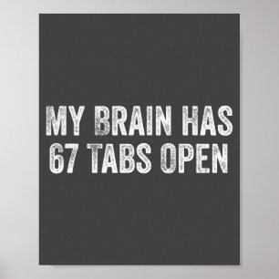 Mein Gehirn hat 67 Tabs geöffnet Lustiger sarkasti Poster
