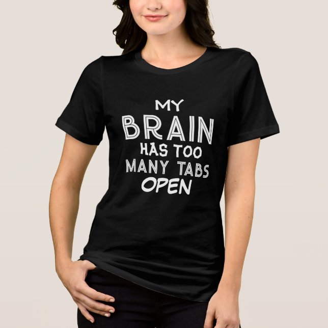 Mein Gehirn hat zu viele Tabs geöffnet Lustige Fra Tri-Blend Shirt (Vorderseite)