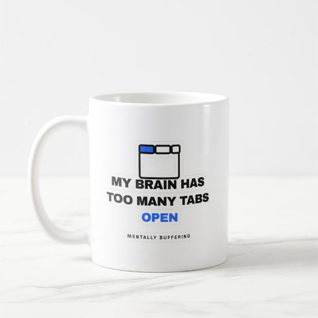 Mein Gehirn hat zu viele Tabs geöffnet Lustiger Be Kaffeetasse (Links)