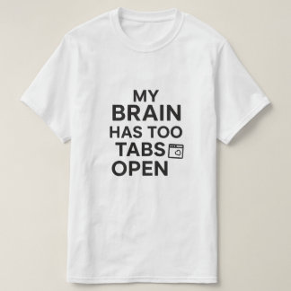 "Mein Gehirn Hat Zu Viele Tabs Geöffnet" Lustiger  T-Shirt