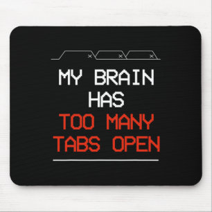 Mein Gehirn hat zu viele Tabs geöffnet Mousepad