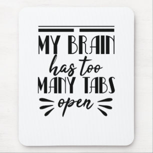 Mein Gehirn hat zu viele Tabs geöffnet Mousepad