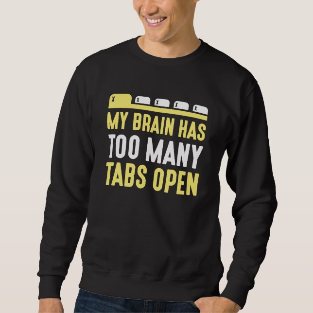 Mein Gehirn hat zu viele Tabs geöffnet Sweatshirt (Vorderseite)