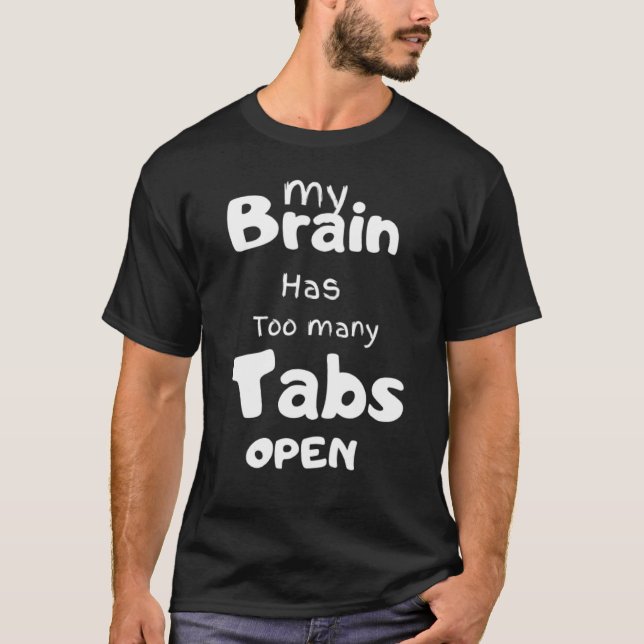 Mein Gehirn hat zu viele Tabs geöffnet T-Shirt (Vorderseite)