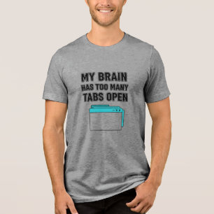 MEIN GEHIRN HAT ZU VIELE TABS GEÖFFNET Tri-Blend SHIRT