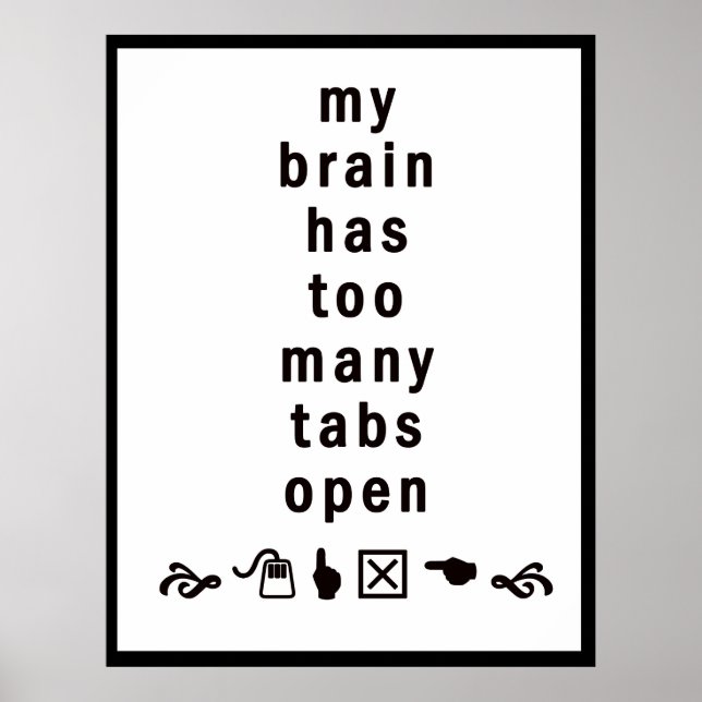 Mein Gehirn hat zu viele Tabs offen:: Funny Poster (Vorne)