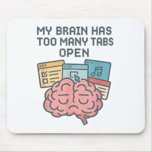 Mein Gehirn hat zu viele Tabs offen und Bewusstsei Mousepad