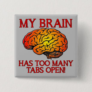 Mein Gehirn hat zu viele Tabs Open Funny Abzeichen Button