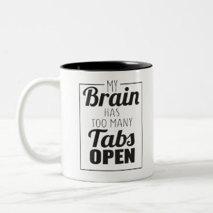 Mein Gehirn hat zu viele Tabs, um geöffnet zu wer Zweifarbige Tasse