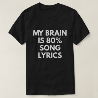 Mein Gehirn ist 80% Lied-Texte T-Shirt