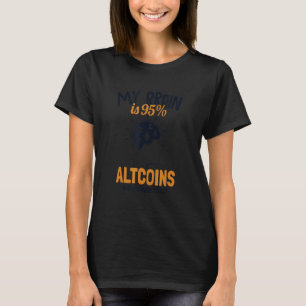 Mein Gehirn ist 95 Altcoins Crypto Blockchains Cry T-Shirt