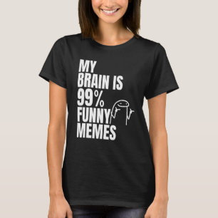Mein Gehirn ist 99 Memes Sarcasm Spaß Jokes Enjoy T-Shirt